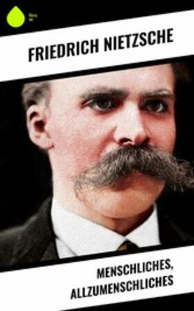 Nietzsche |  Menschliches, Allzumenschliches | eBook | Sack Fachmedien