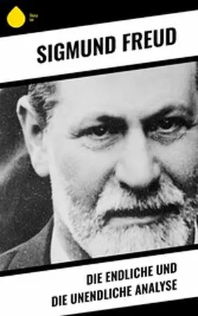 Freud |  Die endliche und die unendliche Analyse | eBook | Sack Fachmedien