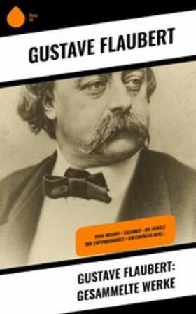 Flaubert |  Gustave Flaubert: Gesammelte Werke | eBook | Sack Fachmedien
