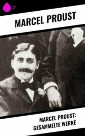 Proust | Marcel Proust: Gesammelte Werke | E-Book | sack.de