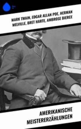 Twain / Poe / Melville |  Amerikanische Meistererzählungen | eBook | Sack Fachmedien