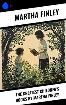 Finley |  The Greatest Children's Books by Martha Finley | eBook | Sack Fachmedien