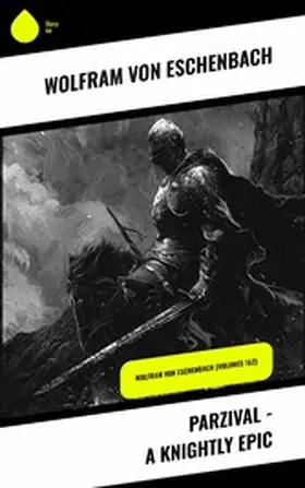 Eschenbach |  Parzival - A Knightly Epic | eBook | Sack Fachmedien