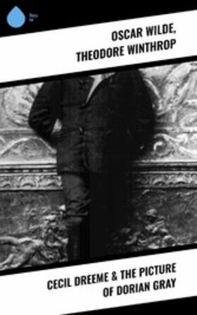 Wilde / Winthrop |  Cecil Dreeme & The Picture of Dorian Gray | eBook | Sack Fachmedien