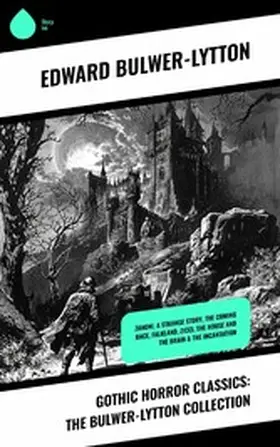 Bulwer-Lytton / Hawthorne |  Gothic Horror Classics: The Bulwer-Lytton Collection | eBook | Sack Fachmedien