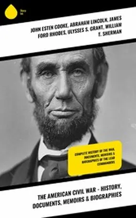 Cooke / Lincoln / Rhodes |  The American Civil War - History, Documents, Memoirs & Biographies | eBook | Sack Fachmedien