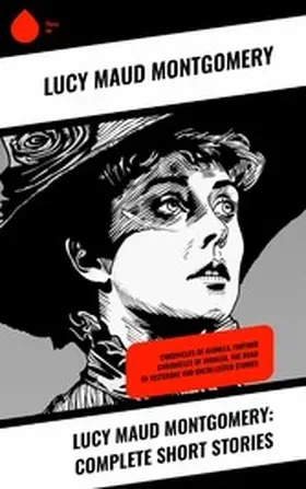 Montgomery |  Lucy Maud Montgomery: Complete Short Stories | eBook | Sack Fachmedien