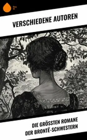 Brontë |  Die größten Romane der Brontë-Schwestern | eBook | Sack Fachmedien