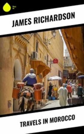 Richardson |  Travels in Morocco | eBook | Sack Fachmedien