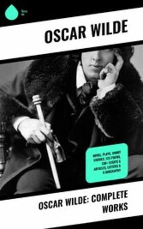 Wilde |  Oscar Wilde: Complete Works | eBook | Sack Fachmedien