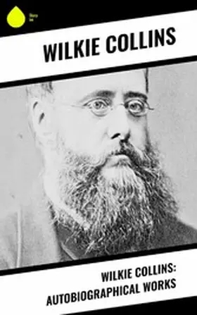 Collins |  Wilkie Collins: Autobiographical Works | eBook | Sack Fachmedien