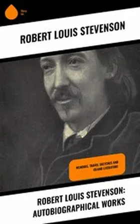 Stevenson |  Robert Louis Stevenson: Autobiographical Works | eBook | Sack Fachmedien