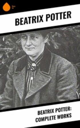 Potter |  Beatrix Potter: Complete Works | eBook | Sack Fachmedien