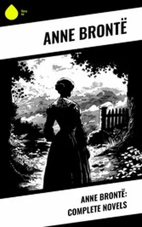 Brontë |  Anne Brontë: Complete Novels | eBook | Sack Fachmedien