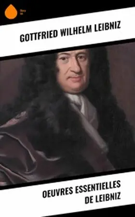 Leibniz |  Oeuvres essentielles de Leibniz | eBook | Sack Fachmedien