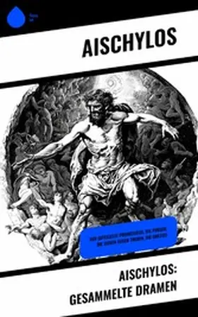 Aischylos |  Aischylos: Gesammelte Dramen | eBook | Sack Fachmedien