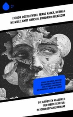 Dostojewski / Kafka / Melville |  Die größten Klassiker der Weltliteratur: Psychologische Romane | eBook | Sack Fachmedien
