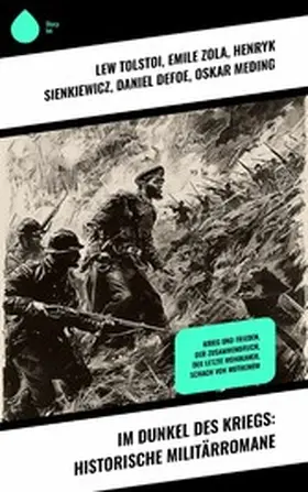 Tolstoi / Conscience / Zola |  Im Dunkel des Kriegs: Historische Militärromane | eBook | Sack Fachmedien