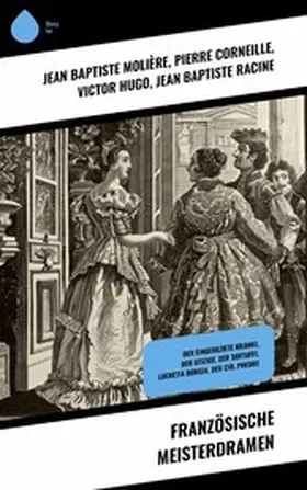 Molière / Corneille / Hugo |  Französische Meisterdramen | eBook | Sack Fachmedien