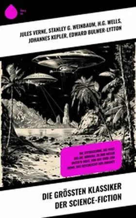 Verne / Weinbaum / Wells |  Die größten Klassiker der Science-Fiction | eBook | Sack Fachmedien