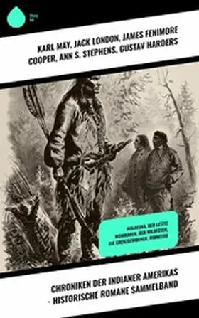 May / London / Cooper |  Chroniken der Indianer Amerikas - Historische Romane Sammelband | eBook | Sack Fachmedien