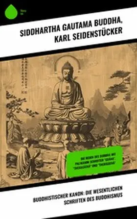 Buddha / Seidenstücker |  Buddhistischer Kanon: Die wesentlichen Schriften des Buddhismus | eBook | Sack Fachmedien