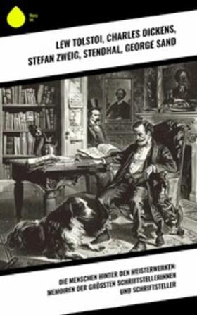 Tolstoi / de la Fouqué / Dickens |  Die Menschen hinter den Meisterwerken: Memoiren der größten Schriftstellerinnen und Schriftsteller | eBook | Sack Fachmedien