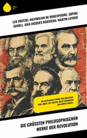 Trotzki / Schmorell / de Robespierre |  Die größten philosophischen Werke der Revolution | eBook | Sack Fachmedien