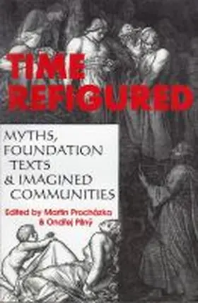 Prochazka / Pilny |  Time Refigured: Myths, Foundation Texts, and Imagined Communities | Buch |  Sack Fachmedien