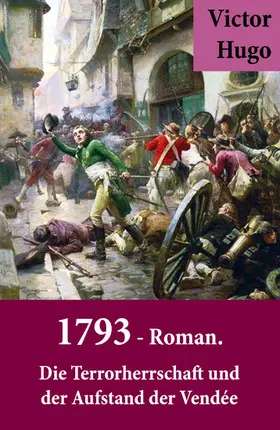 Hugo |  1793 - Roman. Die Terrorherrschaft und der Aufstand der Vendée | eBook | Sack Fachmedien