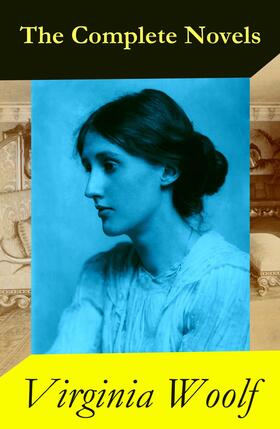 Woolf |  The Complete Novels of Virginia Woolf (9 Unabridged Novels) | eBook | Sack Fachmedien