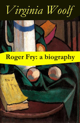 Woolf |  Roger Fry: a biography by Virginia Woolf | eBook | Sack Fachmedien