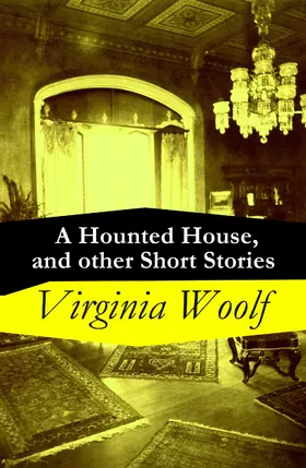 Woolf |  A Hounted House, and other Short Stories | eBook | Sack Fachmedien