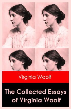 Woolf |  The Collected Essays of Virginia Woolf | eBook | Sack Fachmedien