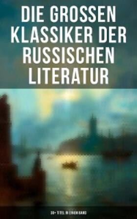 Dostojewski / Leskow / Tolstoi |  Die großen Klassiker der russischen Literatur: 30+ Titel in einem Band | eBook | Sack Fachmedien