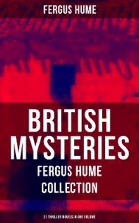 Hume |  British Mysteries - Fergus Hume Collection: 21 Thriller Novels in One Volume | eBook | Sack Fachmedien