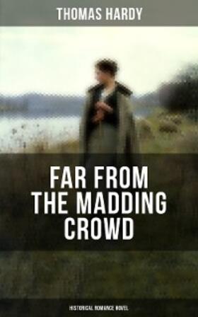 Hardy |  FAR FROM THE MADDING CROWD (Historical Romance Novel) | eBook | Sack Fachmedien