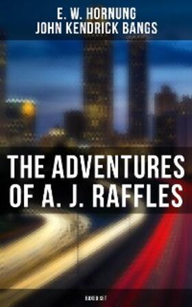 Hornung / Bangs | The Adventures of A. J. Raffles - Boxed Set | E-Book | sack.de