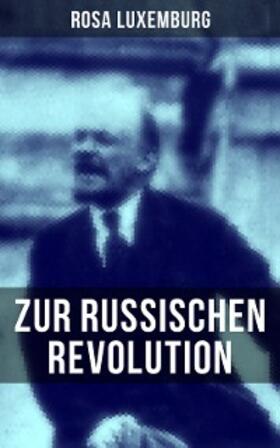 Luxemburg |  Rosa Luxemburg: Zur russischen Revolution | eBook | Sack Fachmedien