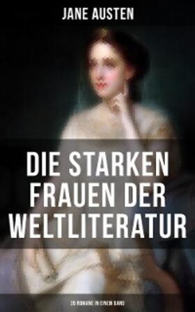 Austen / Sand / Brontë |  Die starken Frauen der Weltliteratur - 26 Romane in einem Band | eBook | Sack Fachmedien