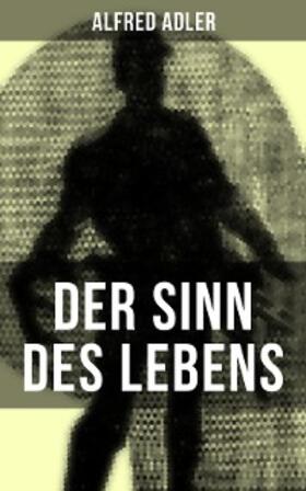 Adler |  Der Sinn des Lebens | eBook | Sack Fachmedien