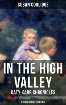 Coolidge |  In the High Valley - Katy Karr Chronicles (Beloved Children's Books Collection) | eBook | Sack Fachmedien