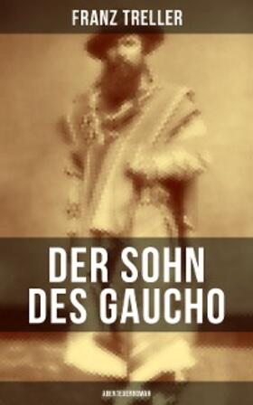 Treller |  Der Sohn des Gaucho (Abenteuerroman) | eBook | Sack Fachmedien