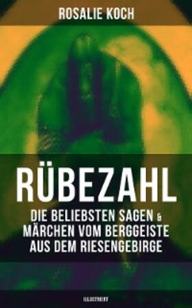 Koch |  Rübezahl: Die beliebsten Sagen & Märchen vom Berggeiste aus dem Riesengebirge (Illustriert) | eBook | Sack Fachmedien