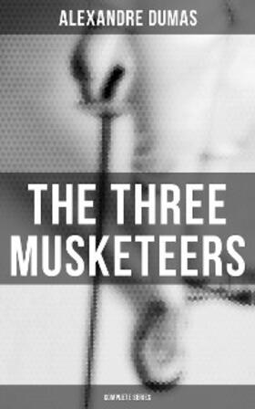 Dumas |  The Three Musketeers (Complete Series) | eBook | Sack Fachmedien