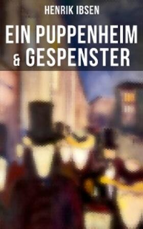 Ibsen |  Henrik Ibsen: Ein Puppenheim & Gespenster | eBook | Sack Fachmedien