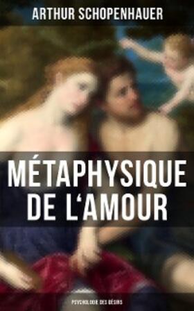 Schopenhauer |  Métaphysique de l'amour (Psychologie des désirs) | eBook | Sack Fachmedien