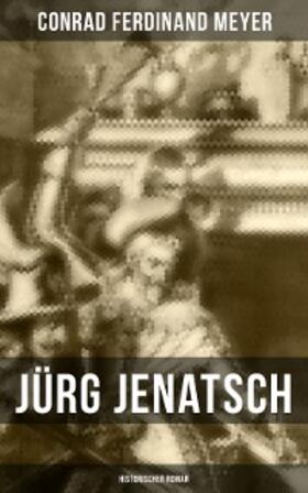 Meyer |  Jürg Jenatsch (Historischer Roman) | eBook | Sack Fachmedien