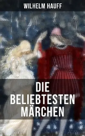 Hauff | Die beliebtesten Märchen von Wilhelm Hauff | E-Book | sack.de