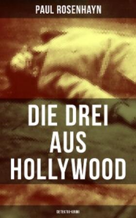 Rosenhayn |  Die drei aus Hollywood (Detektiv-Krimi) | eBook | Sack Fachmedien